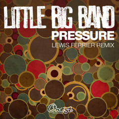 Little Big Band - Pressure - Lewis Ferrier Remix