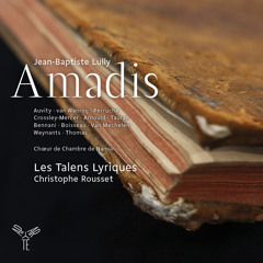Jean-Baptiste Lully - Amadis (ouverture) - Les Talens Lyriques/Christophe Rousset
