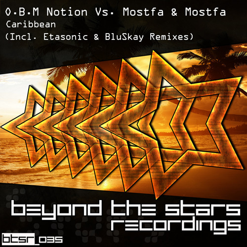 O.B.M Notion Vs. Mostfa & Mostfa - Caribbean (Etasonic Remix) Low Quality Preview