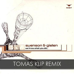 Svenson & Gielen - We Know What You Did (Tomas Klip Remix)[Free Download]
