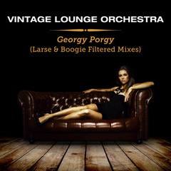 Vintage Lounge Orchestra - Georgy Porgy (Larse Remix) [out now on Beatport]