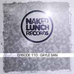 Naked Lunch PODCAST #110 - GAYLE SAN