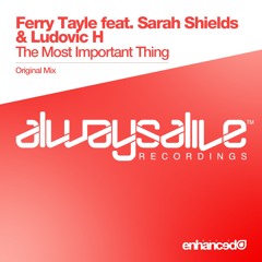 Ferry Tayle ft. Sarah Shields & Ludovic H - The Most Important Thing (Original Mix)