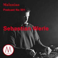 MALONIAN Podcast 001 - Sebastian Werle