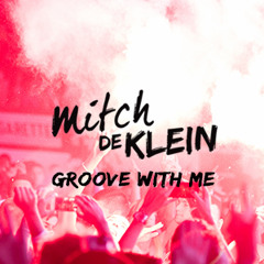 Mitch De Klein - Groove With Me #16