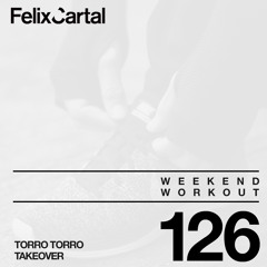 Weekend Workout: Episode 126 - Torro Torro #Takeover