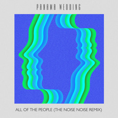 All Of The People (The Noise Noise Remix)
