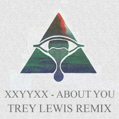 XXYYXX - About You (Trey Lewis Remix)