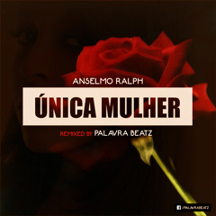 Anselmo Ralph - Unica Mulher PALAVRABEATZ KIZOMBA