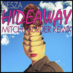 Kiesza - Hideaway (Mitch Murder Remix) FREE DOWNLOAD