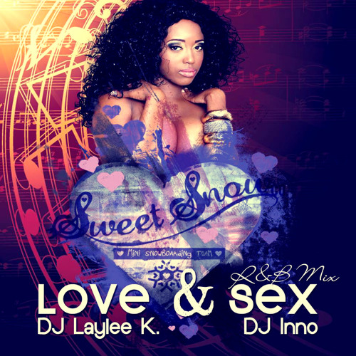 ~ Love & Sexxx -R&B Mix- --DJ' LAYLEE K -X- DJ INNO ~ by DEEJAY LAYLEE ...