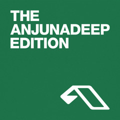 Anjunadeep Edition - Selected Tracks