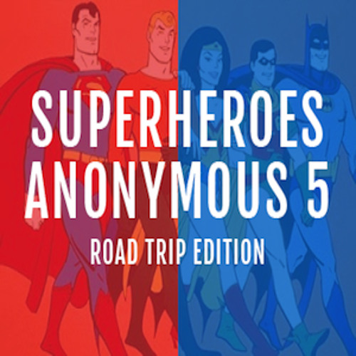 Superheroes Anonymous 5:  Road Trip Edition