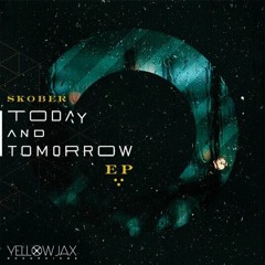 Skober - Today And Tomorrow [Yellowjax Recordings]