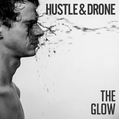 Hustle & Drone - The Glow