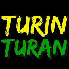 TURIN TURAN