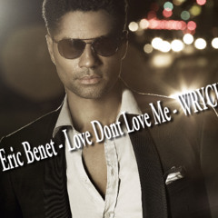 Eric Benet - Love Dont Love Me - Wryck Remix