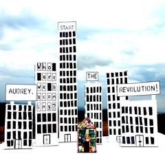 Out Of Here - Audrey, Start The Revolution