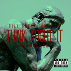 Think About It - Evan O (Feat. MultiBMF)