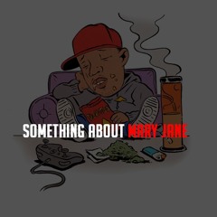 Something About Mary Jane |  www.ProdBySerious.com