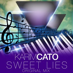 Karim Cato  - Sweet Lies (Original Mix) **DOWNLOAD NOW**