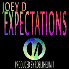 Joey D - Expectations (Prod. RoelTheLimit)