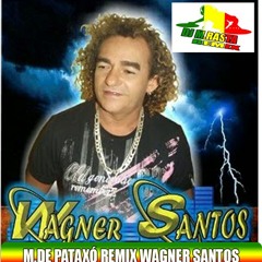 M.DE PATAXÓ - WAGNER SANTOS REMIX  DJ M.RASTA