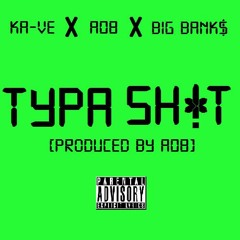TYPA SH!T (featuring Big Banks)