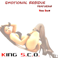 Emotional Residue by King S.C.O. Featuring Vega Shaw