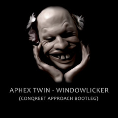 Aphex Twin - Windowlicker (Conqreet Approach Bootleg) [FREE]