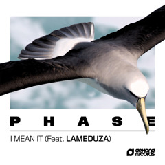 Phase - I Mean It (Feat. LaMeduza)