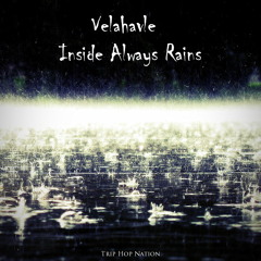 Velahavle - Inside Always Rains