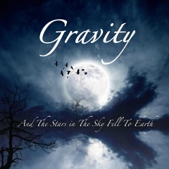 Gravity - And The Stars In The Sky Fell To Earth ( 1st Song of my EP now on Bandcamp ! )