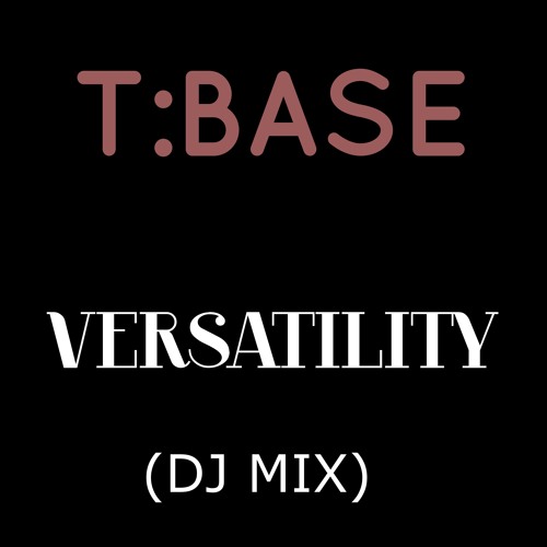 T:Base - Versatility (DJ Mix)