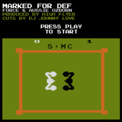 Marked For Def - Force & Aussie Ozborn (produced By High Flyer, Cuts By DJ Johnny Love)