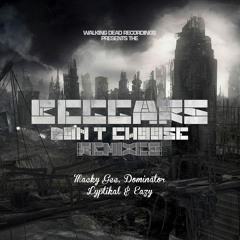 Eazy - The Beggars Dont Choose Remix EP. Ft Macky Gee-Dominator-Lyptikal-Eazy OUT NOW!!!