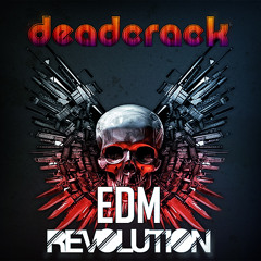 Deadcrack - EDM Revolution (Original Mix) [Free Download]