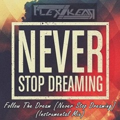 ...::FlexZkear - Follow The Dream [Never Stop Dreaming] (Instrumental Mix)::...