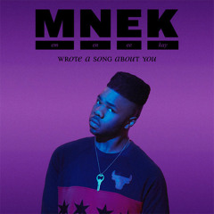MNEK - I Wrote A Song About You (Clutch Remix)
