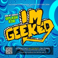 SPLASH ROB - IM GEEKED [PROD. BY DELL JR]