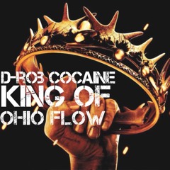 D - Rob Cocaine - King Of Ohio Flow (Hot Nigga Freestyle)