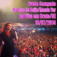 Ivete Sangalo - Na Base Do Beijo/Manda Ver (Crato, CE, 18.07.2014)