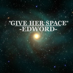 GIVE HER SPACE