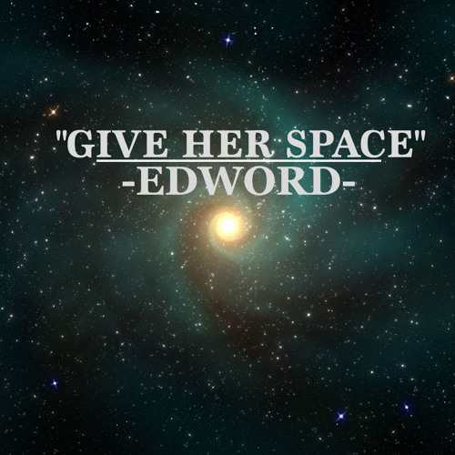 GIVE HER SPACE