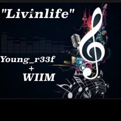 "Livin life" (Young_R33f&WIIM)