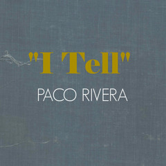 Paco Rivera - "I Tell" (Original Mix)