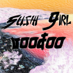 Sushi Girl - Voodoo
