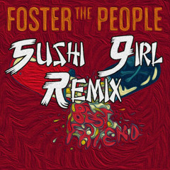 Foster the People - Best Friends (Sushi Girl Remix)FREE DOWNLOAD