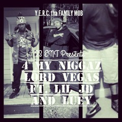 4 My Niggas (Lord Vegas ft. Lil Jd"Y$" and Luey)Prod. By FredZy