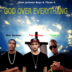 God Over Everythang | by @DemJacksonBoyz and Three G | Prod by @FbeezyOTT